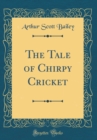 Image for The Tale of Chirpy Cricket (Classic Reprint)