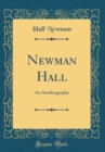 Image for Newman Hall: An Autobiography (Classic Reprint)