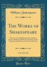 Image for The Works of Shakespeare, Vol. 10 of 12: The Text Carefully Restored According to the First Editions; With Introductions, Notes Original and Selected, and a Life of the Poet (Classic Reprint)