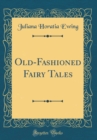 Image for Old-Fashioned Fairy Tales (Classic Reprint)