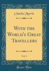Image for With the World&#39;s Great Travellers, Vol. 3 (Classic Reprint)