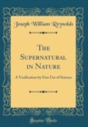Image for The Supernatural in Nature: A Verification by Free Use of Science (Classic Reprint)