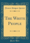 Image for The White People (Classic Reprint)