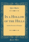 Image for In a Hollow of the Hills: And the Devotion of Enriquez (Classic Reprint)