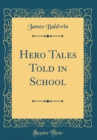 Image for Hero Tales Told in School (Classic Reprint)