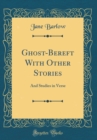 Image for Ghost-Bereft With Other Stories: And Studies in Verse (Classic Reprint)