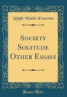 Image for Society Solitude Other Essays (Classic Reprint)
