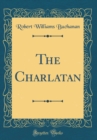 Image for The Charlatan (Classic Reprint)