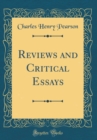 Image for Reviews and Critical Essays (Classic Reprint)