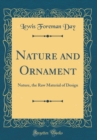 Image for Nature and Ornament: Nature, the Raw Material of Design (Classic Reprint)