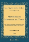 Image for Memoires de Monsieur de Torcy, Vol. 2: Pour Servir A l&#39;Histoire des Negociations, Depuis le Traite de Ryswyck Jusqu&#39;a la Paix d&#39;Utrecht (Classic Reprint)