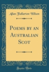 Image for Poems by an Australian Scot (Classic Reprint)
