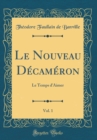 Image for Le Nouveau Decameron, Vol. 1: Le Temps d&#39;Aimer (Classic Reprint)