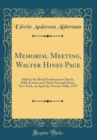 Image for Memorial Meeting, Walter Hines Page: Held at the Brick Presbyterian Church, Fifth Avenue and Thirty-Seventh Street, New York, on April the Twenty-Fifth, 1919 (Classic Reprint)