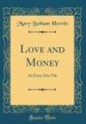 Image for Love and Money: An Every-Day Tale (Classic Reprint)