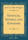 Image for Epistles, Satires, and Epigrams (Classic Reprint)