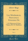 Image for Les Miserables, Principaux Episodes De, Vol. 1: I. M. Bienvenu; II. Jean Valjean; III. M. Madeleine (Classic Reprint)