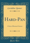 Image for Hard-Pan: A Story of Bonanza Fortunes (Classic Reprint)