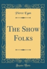 Image for The Show Folks (Classic Reprint)