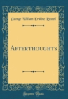 Image for Afterthoughts (Classic Reprint)