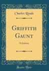 Image for Griffith Gaunt: Or Jealousy (Classic Reprint)