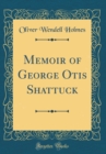 Image for Memoir of George Otis Shattuck (Classic Reprint)