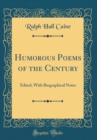 Image for Humorous Poems of the Century: Edited, With Biographical Notes (Classic Reprint)