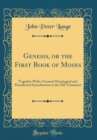 Image for Genesis, or the First Book of Moses: Together With a General Theological and Homiletical Introduction to the Old Testament (Classic Reprint)