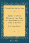Image for Poems of Owen Meredith (the Earl of Lytton) Selected, With an Introd: By M. Betham-Edwards (Classic Reprint)