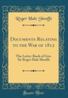 Image for Documents Relating to the War of 1812: The Letter-Book of Gen. Sir Roger Hale Sheaffe (Classic Reprint)