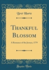 Image for Thankful Blossom: A Romance of the Jerseys, 1779 (Classic Reprint)