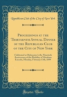 Image for Proceedings at the Thirteenth Annual Dinner of the Republican Club of the City of New York: Celebrated at Delmonico&#39;s the Ninetieth Anniversary of the Birthday of Abraham Lincoln, Monday, February 13t