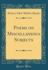 Image for Poems on Miscellaneous Subjects (Classic Reprint)