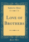 Image for Love of Brothers (Classic Reprint)