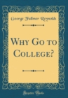 Image for Why Go to College? (Classic Reprint)