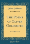 Image for The Poems of Oliver Goldsmith (Classic Reprint)