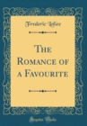 Image for The Romance of a Favourite (Classic Reprint)