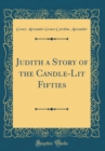 Image for Judith a Story of the Candle-Lit Fifties (Classic Reprint)