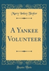 Image for A Yankee Volunteer (Classic Reprint)