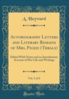 Image for Autobiography Letters and Literary Remains of Mrs. Piozzi (Thrale), Vol. 1 of 2: Edited With Notes and an Introductory Account of Her Life and Writings (Classic Reprint)