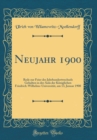Image for Neujahr 1900: Rede zur Feier des Jahrhundertwechsels Gehalten in der Aula der Koniglichen Friedrich-Wilhelms-Universitat, am 13, Januar 1900 (Classic Reprint)