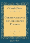 Image for Correspondance de Christophe Plantin, Vol. 5 (Classic Reprint)