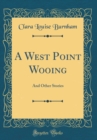 Image for A West Point Wooing: And Other Stories (Classic Reprint)