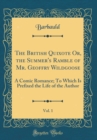 Image for The British Quixote Or, the Summer&#39;s Ramble of Mr. Geoffry Wildgoose, Vol. 1: A Comic Romance; To Which Is Prefixed the Life of the Author (Classic Reprint)