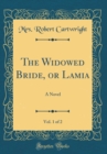 Image for The Widowed Bride, or Lamia, Vol. 1 of 2: A Novel (Classic Reprint)