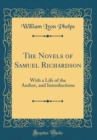 Image for The Novels of Samuel Richardson: With a Life of the Author, and Introductions (Classic Reprint)