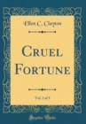 Image for Cruel Fortune, Vol. 2 of 3 (Classic Reprint)