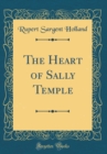 Image for The Heart of Sally Temple (Classic Reprint)