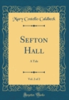 Image for Sefton Hall, Vol. 2 of 2: A Tale (Classic Reprint)