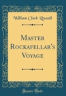 Image for Master Rockafellar&#39;s Voyage (Classic Reprint)